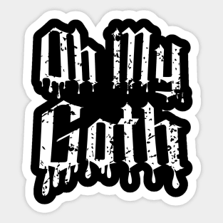 Oh My Goth - Edgy Gothic Slogan - Bold Statement Design Sticker